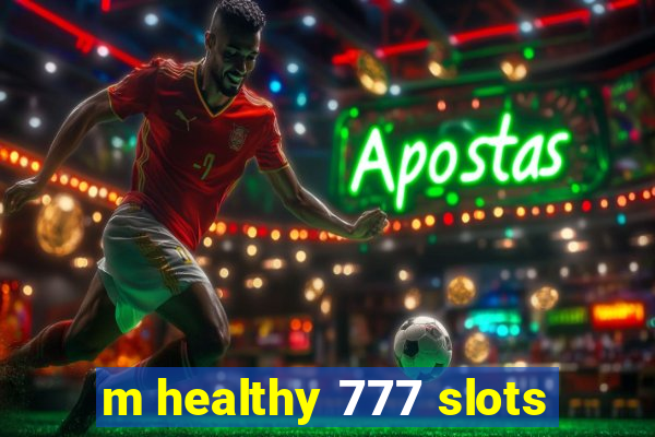 m healthy 777 slots